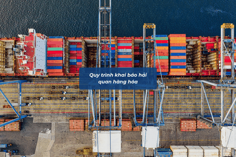 Quy Trình Khai Báo Hải Quan Hàng Hóa Nhập Khẩu Từ A–Z