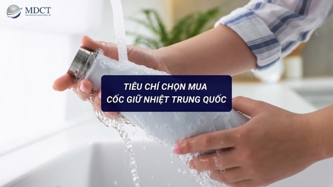 Tiêu chí chọn mua cốc giữ nhiệt Trung Quốc chất lượng giá rẻ