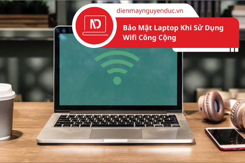 Bảo Mật Laptop Khi Sử Dụng Wifi Công Cộng