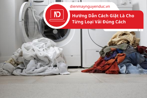 Hướng Dẫn Cách Giặt Là Cho Từng Loại Vải Đúng Cách