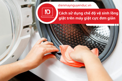 Cách sử dụng chế độ vệ sinh lồng giặt trên máy giặt cực đơn giản