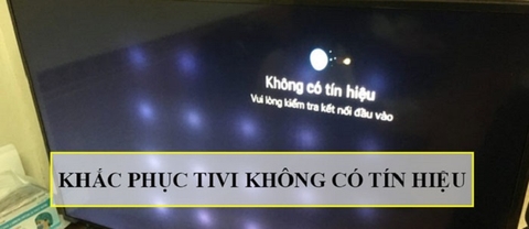 Tại sao TV không có tín hiệu và 05 cách khắc phục hiệu quả