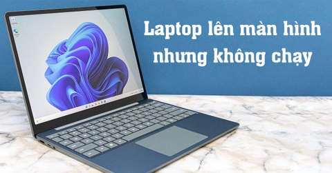 9 Cách khắc phục lỗi laptop lên màn hình nhưng không chạy năm 2024