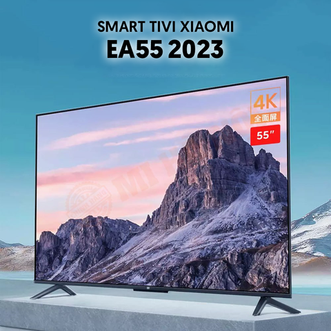 Tivi Xiaomi EA 55 inch 2023 Series - Trải nghiệm đỉnh cao của công nghệ giải trí tại gia