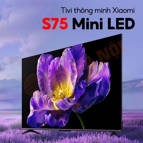 Xiaomi S75 Mini LED – Smart TV 75″ công nghệ đỉnh cao, trải nghiệm vượt trội