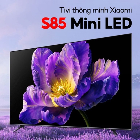 Smart Tivi Xiaomi S85 Mini LED 85 inch - Tần số 240 Hz, màn hình 4K siêu nét