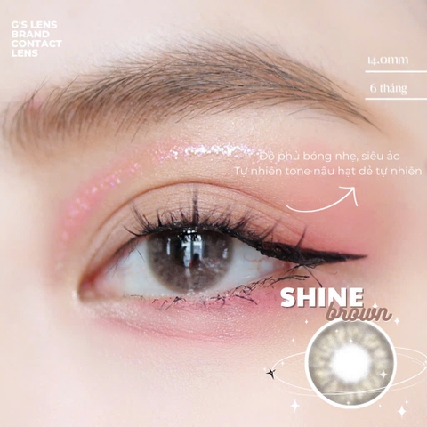 Kính áp tròng 6 tháng SHINE BROWN màu nâu tự nhiên giãn tròng nhỏ