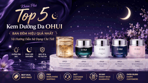 Top Kem Dưỡng Da OHUI Ban Đêm Hiệu Quả Nhất Và Hướng Dẫn Sử Dụng Chi Tiết