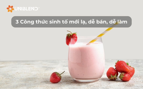 3 Công thức sinh tố mới lạ, dễ bán, dễ làm