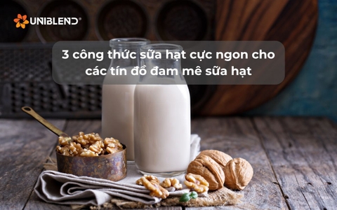 3 công thức sữa hạt cực ngon cho các tín đồ đam mê sữa hạt