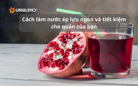 Cách làm nước ép lựu ngon và tiết kiệm cho quán của bạn