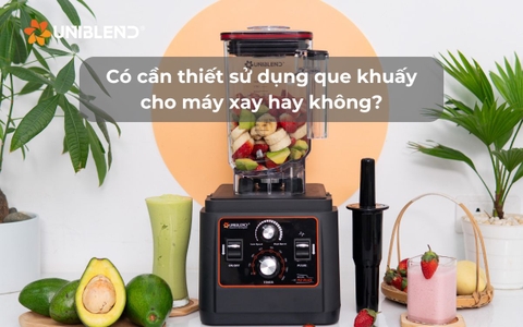 Có cần thiết sử dụng que khuấy cho máy xay hay không?