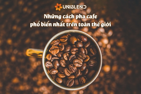 4 cách pha cà phê phổ biến nhất trên toàn thế giới