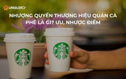 Nhượng quyền thương hiệu quán cà phê là gì? Ưu, nhược điểm của hình thức này