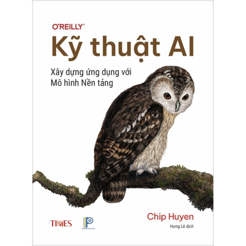 Sách Kỹ thuật AI: Xây dựng ứng dụng với mô hình nền  - Tác giả CHIP HUYEN