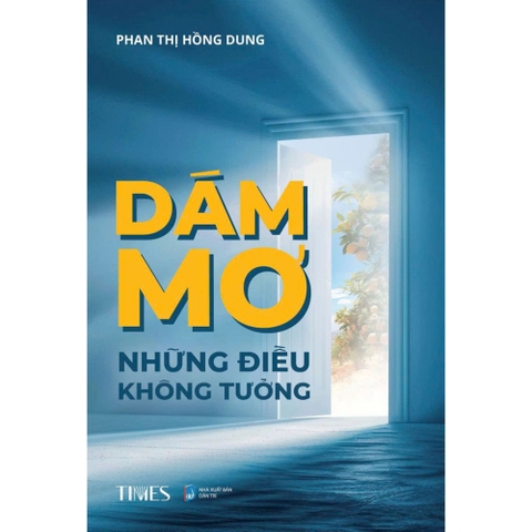 Sách Dám mơ những điều không tưởng - Phan Thị Hồng Dung