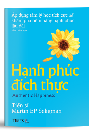 Sách - Hạnh Phúc Đích Thực -Áp dụng tâm lý học tích cực để khám phá tiềm năng hạnh phúc lâu dài