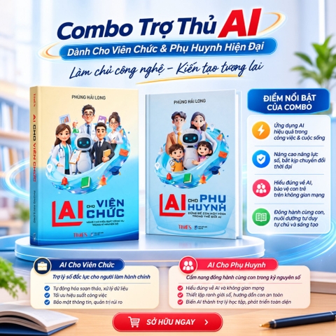 Combo Trợ Thủ AI: Dành Cho Viên Chức & Phụ Huynh Hiện Đại - Tác giả Phùng Hải Long