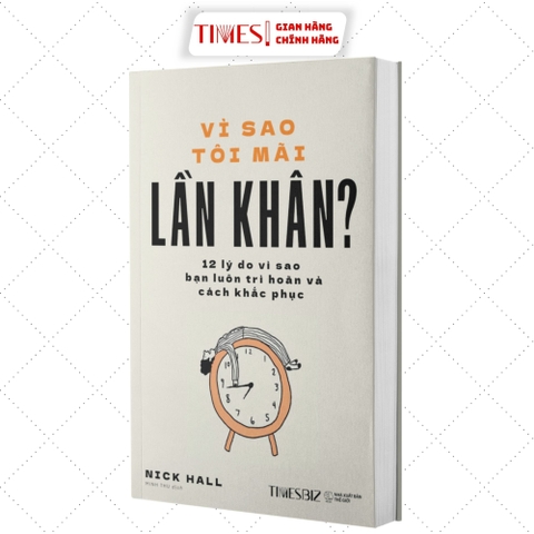 Sách - Vì Sao Tôi Mãi Lần Khân? - 12 lý do vì sao bạn luôn trì hoãn và cách khắc phục