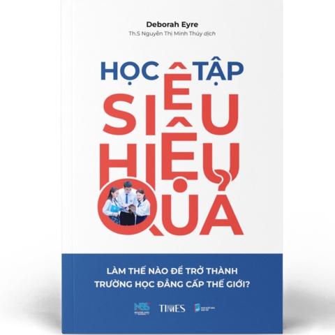 Sách - Học Tập Siêu Hiệu Quả: Làm Thế Nào Để Trở Thành Trường Học Đẳng Cấp Thế Giới?
