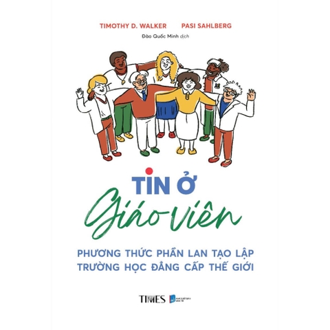 Sách - Tin ở Giáo Viên: Phương Thức Phần Lan Tạo Lập Trường Học Đẳng Cấp Thế Giới