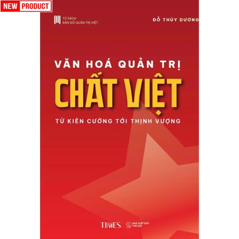 Sách - Văn Hóa Quản Trị Chất Việt: Từ Kiên cường tới Thịnh vượng - Tác giả Đỗ Thùy Dương