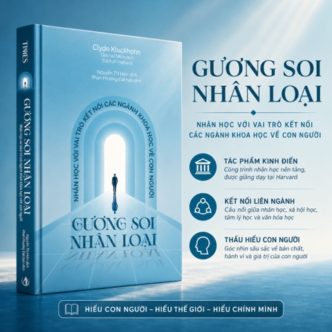 Sách Gương Soi Nhân Loại: Nhân học với vai trò kết nối các ngành khoa học về con người
