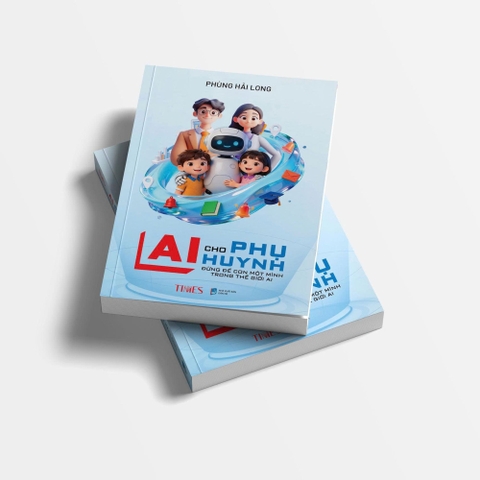 AI Cho Phụ Huynh: Đừng để con một mình trong thế giới AI - tác giả Phùng Hải Long