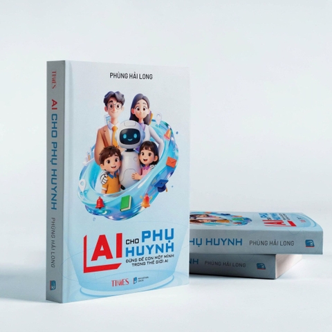 AI Cho Phụ Huynh: Đừng để con một mình trong thế giới AI - tác giả Phùng Hải Long