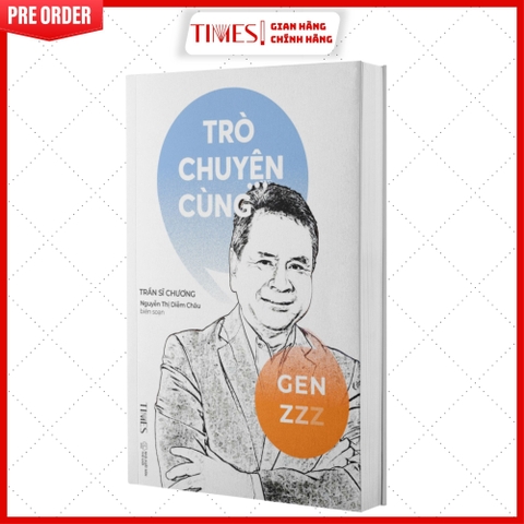Sách - Trò Chuyện Cùng Gen Z - Tác giả Trần Sĩ Chương