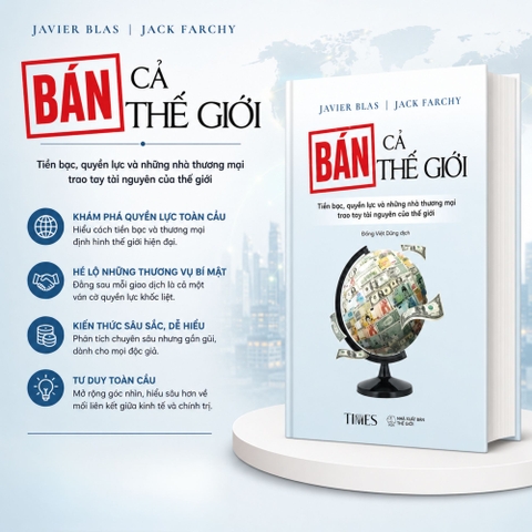 Sách - Bán Cả Thế Giới: Tiền Bạc, Quyền Lực Và Những Nhà Thương Mại Trao Tay Tài Nguyên Của Thế Giới