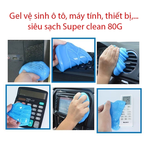 Gel vệ sinh ô tô, máy tính, thiết bị,... siêu sạch Super clean 80G