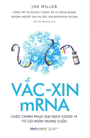 Vắc-Xin mRNA cuộc chinh phục đại dịch covid-19 từ cái nhìn trong cuộc 199k