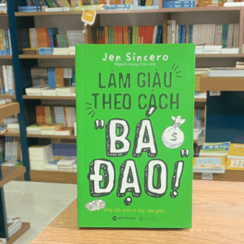 Làm giàu theo cách " Bá Đạo" 139k
