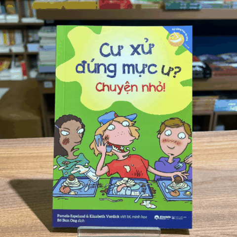 Kỹ năng học đường: Cư xử đúng mực ư? Chuyện nhỏ! 79k