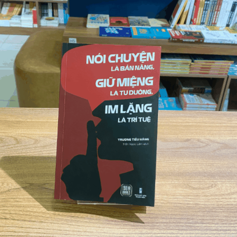Nói chuyện là bản năng, giữ miệng là tu dưỡng, im lặng là trí tuệ