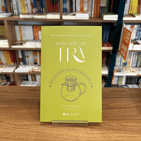 HOW TO MAKE TEA - HIỂU HẾT VỀ TRÀ 139k