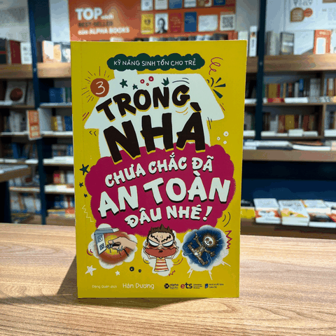 Kỹ năng sinh tồn cho trẻ T3 - Trong nhà chưa chắc đã an toàn đâu nhé 89k