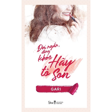 Đời ngắn đừng khóc hãy tô son 99k