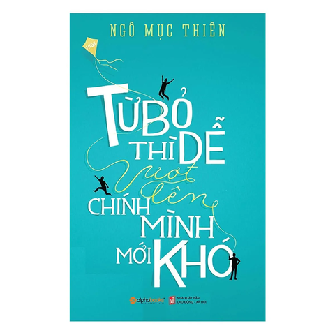 Từ bỏ thì dễ vượt lên chính mình mới khó 119k