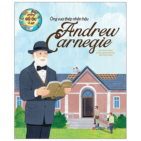 Những bộ óc vĩ đại: Ông vua thép nhân hậu Andrew Carnegie 65k