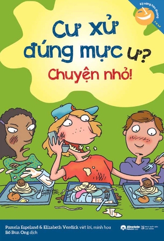 Kỹ năng học đường: Cư xử đúng mực ư? Chuyện nhỏ! 79k