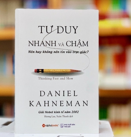 Tư Duy Nhanh Và Chậm - Nên Hay Không Nên Tin Vào Trực Giác? (Thinking Fast and Slow - Daniel Kahneman)