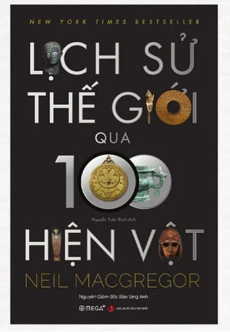 Lịch Sử Thế Giới Qua 100 Hiện Vật (by Neil MacGregor - Omega Plus)