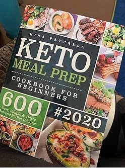 Keto Meal Prep Cookbook For Beginners: 600 Easy, Simple & Basic Ketogenic Diet Recipes (Keto Cookbook) 2020