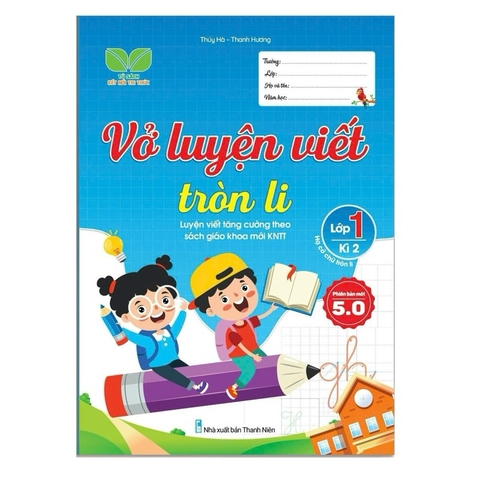 Vở luyện viết tròn ly lớp 1 kỳ 2 - Kết nối tri thức (PB 5.0)