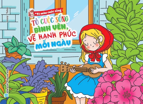 Tô màu cuộc sống: Tô cuộc sống bình yên, vẽ hạnh phúc mỗi ngày NXB HN