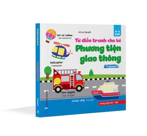 Từ điển tranh cho bé 0-6 tuổi (song ngữ Anh - Việt ) - PHƯƠNG TIỆN GIAO THÔNG