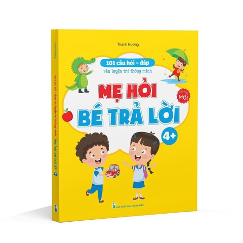 Mẹ hỏi bé trả lời 4+ (cho bé 4-5t)