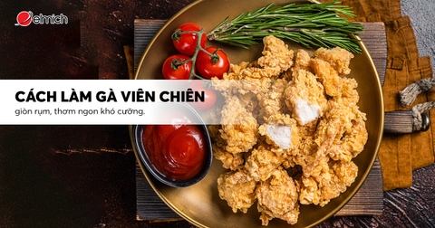 Cách làm gà viên chiên kiểu Đài Loan giòn rụm và thơm ngon khó cưỡng